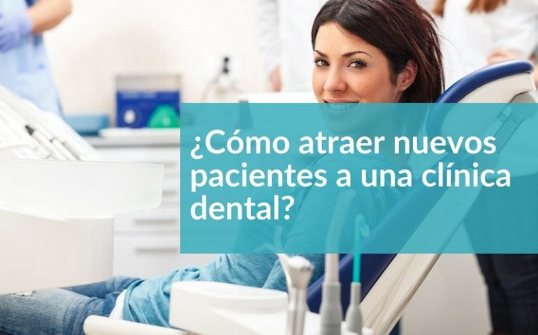 como atraer pacientes a tu clínica dental: Acciones de márkrting